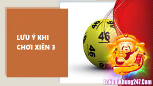 Lưu ý khi chơi lô xiên 3