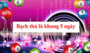 cách nuôi bạch thủ lô khung 5 ngảy đỉnh cấp